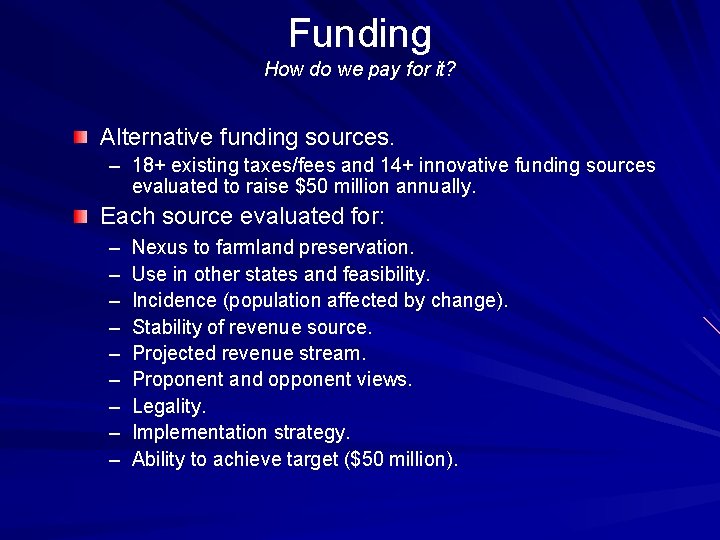 Funding How do we pay for it? Alternative funding sources. – 18+ existing taxes/fees