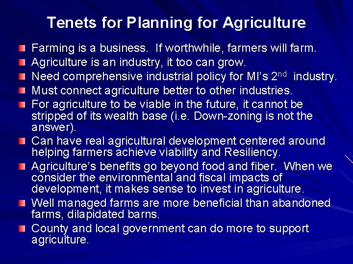 Tenets for Planning for Agriculture Farming is a business. If worthwhile, farmers will farm.