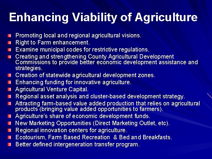 Enhancing Viability of Agriculture Promoting local and regional agricultural visions. Right to Farm enhancement.