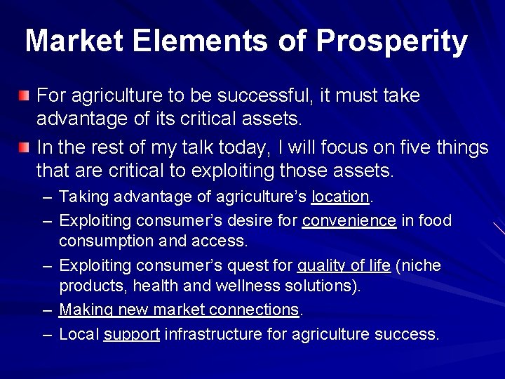 Market Elements of Prosperity For agriculture to be successful, it must take advantage of