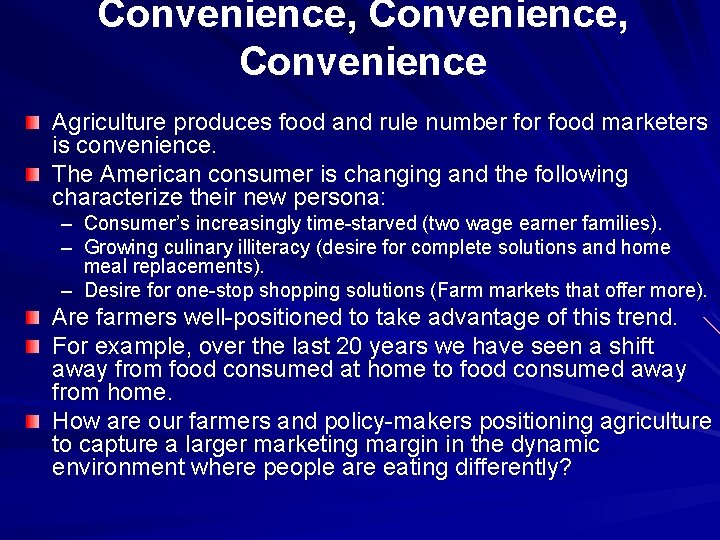 Convenience, Convenience Agriculture produces food and rule number food marketers is convenience. The American