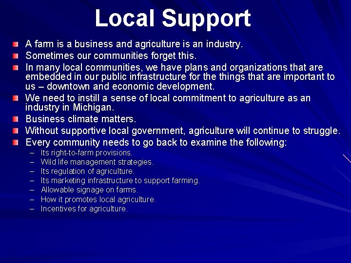 Local Support A farm is a business and agriculture is an industry. Sometimes our