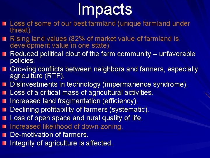 Impacts Loss of some of our best farmland (unique farmland under threat). Rising land