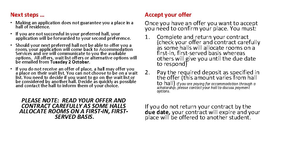 Next steps … • Making an application does not guarantee you a place in
