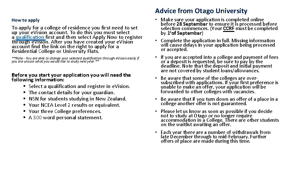 Advice from Otago University How to apply To apply for a college of residence