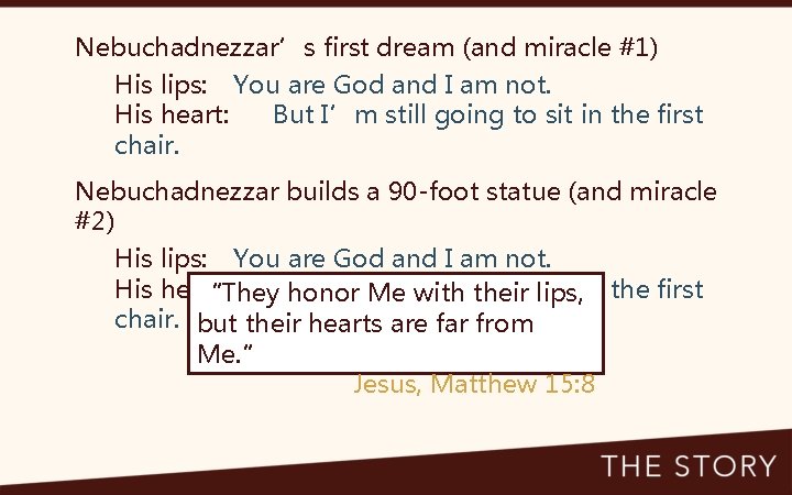 Nebuchadnezzar’s first dream (and miracle #1) His lips: You are God and I am