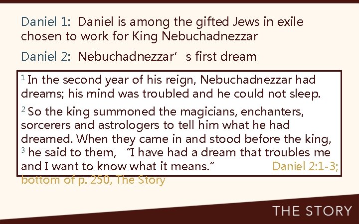 Daniel 1: Daniel is among the gifted Jews in exile chosen to work for