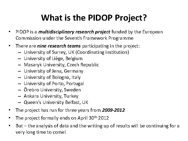 What is the PIDOP Project? • PIDOP is a multidisciplinary research project funded by