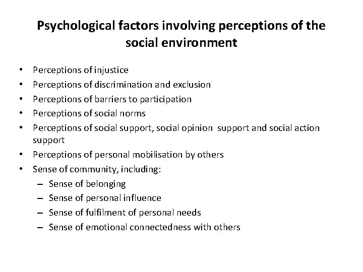 Psychological factors involving perceptions of the social environment Perceptions of injustice Perceptions of discrimination