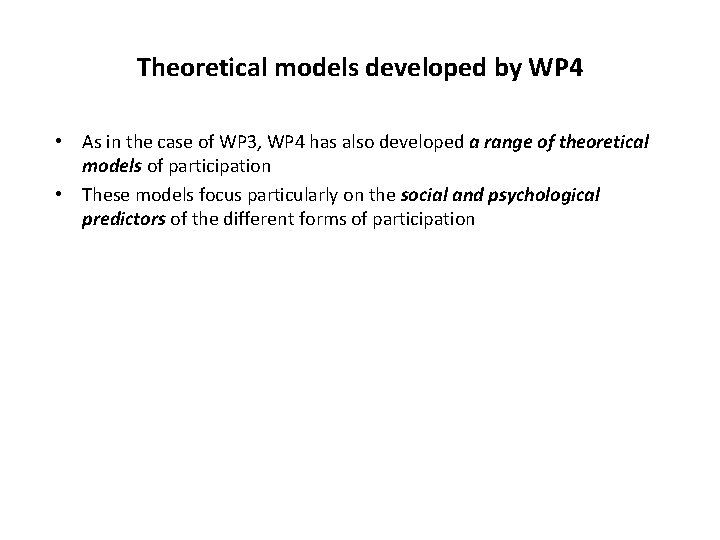 Theoretical models developed by WP 4 • As in the case of WP 3,