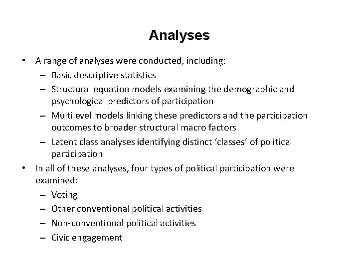 Analyses • A range of analyses were conducted, including: – Basic descriptive statistics –