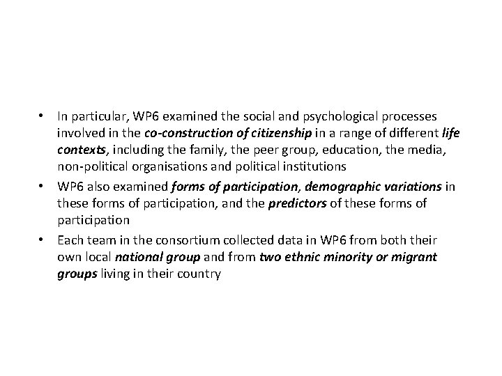  • In particular, WP 6 examined the social and psychological processes involved in