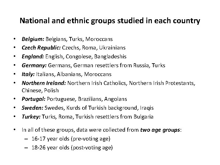 National and ethnic groups studied in each country Belgium: Belgians, Turks, Moroccans Czech Republic: