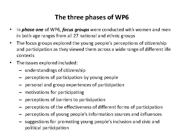 The three phases of WP 6 • In phase one of WP 6, focus