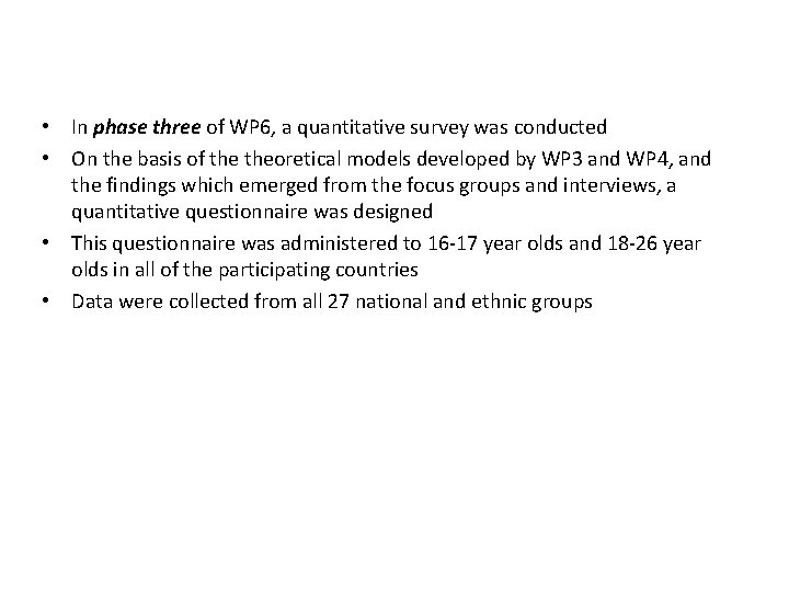  • In phase three of WP 6, a quantitative survey was conducted •