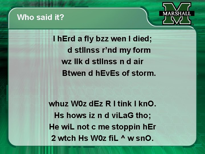 Who said it? I h. Erd a fly bzz wen I died; d stllnss