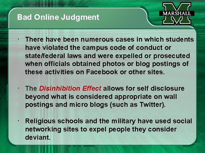 Bad Online Judgment There have been numerous cases in which students have violated the