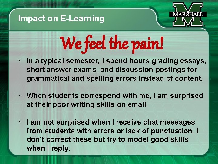 Impact on E-Learning We feel the pain! In a typical semester, I spend hours