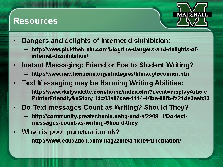 Resources • Dangers and delights of internet disinhibition: – http: //www. pickthebrain. com/blog/the-dangers-and-delights-ofinternet-disinhibition/ •