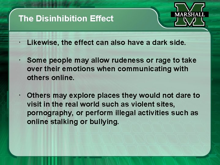 The Disinhibition Effect Likewise, the effect can also have a dark side. Some people