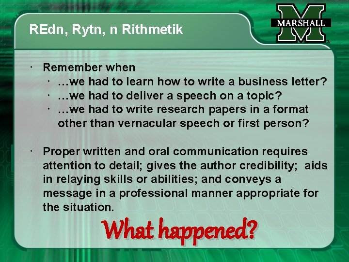 REdn, Rytn, n Rithmetik Remember when …we had to learn how to write a