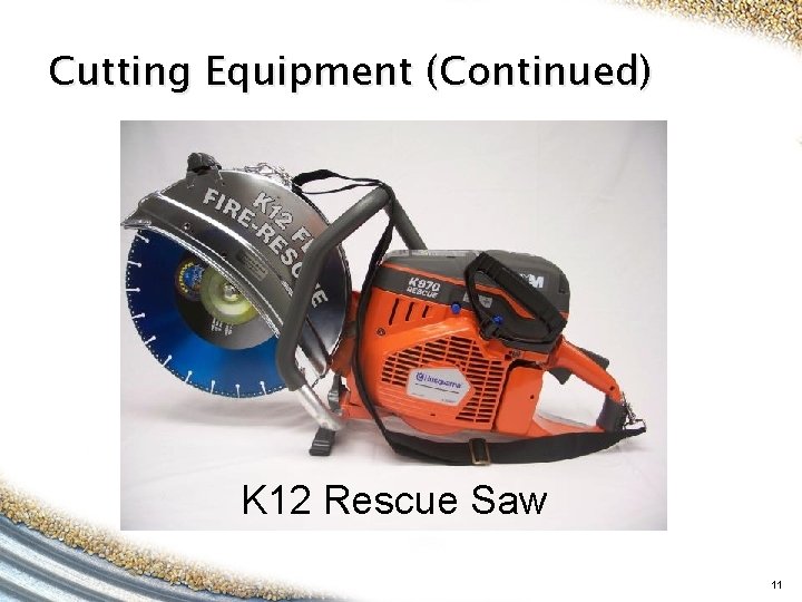 Cutting Equipment (Continued) K 12 Rescue Saw 11 Cutting Equipment (Continued) K 12 Rescue Saw 11