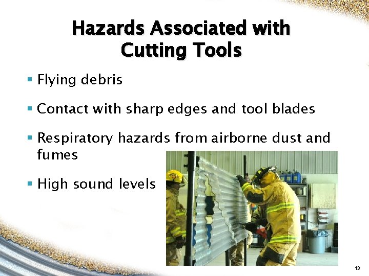 Hazards Associated with Cutting Tools § Flying debris § Contact with sharp edges and Hazards Associated with Cutting Tools § Flying debris § Contact with sharp edges and