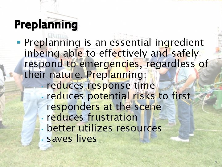 Preplanning § Preplanning is an essential ingredient inbeing able to effectively and safely respond Preplanning § Preplanning is an essential ingredient inbeing able to effectively and safely respond