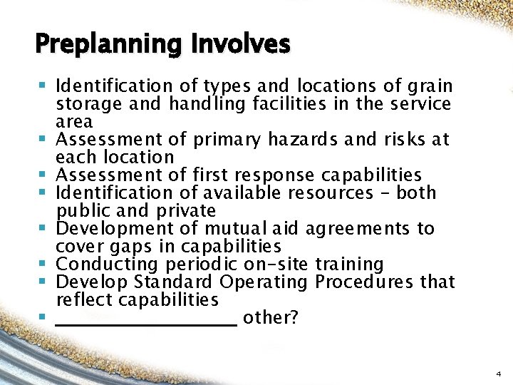 Preplanning Involves § Identification of types and locations of grain storage and handling facilities Preplanning Involves § Identification of types and locations of grain storage and handling facilities