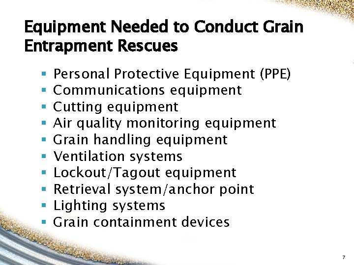 Equipment Needed to Conduct Grain Entrapment Rescues § § § § § Personal Protective Equipment Needed to Conduct Grain Entrapment Rescues § § § § § Personal Protective