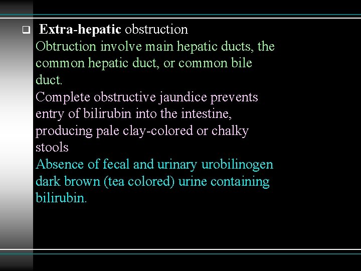  Extra-hepatic obstruction Obtruction involve main hepatic ducts, the common hepatic duct, or common