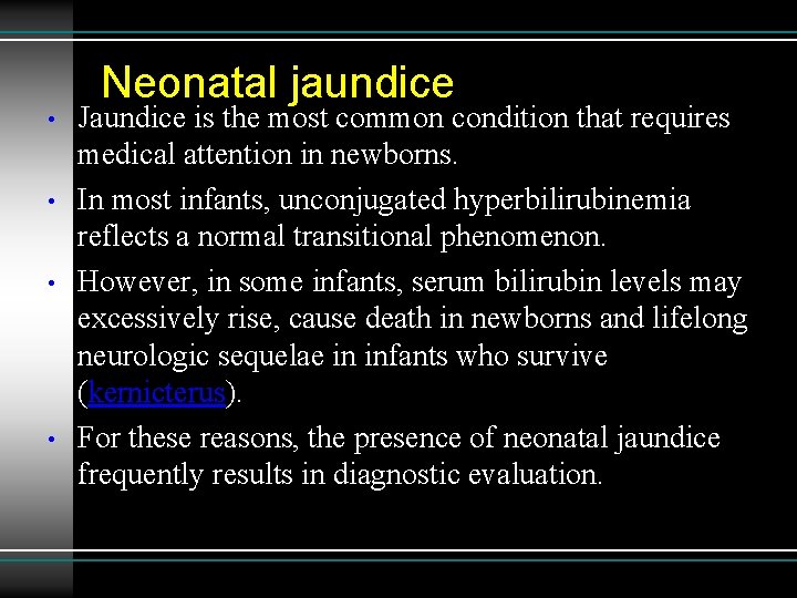  • • Neonatal jaundice Jaundice is the most common condition that requires medical