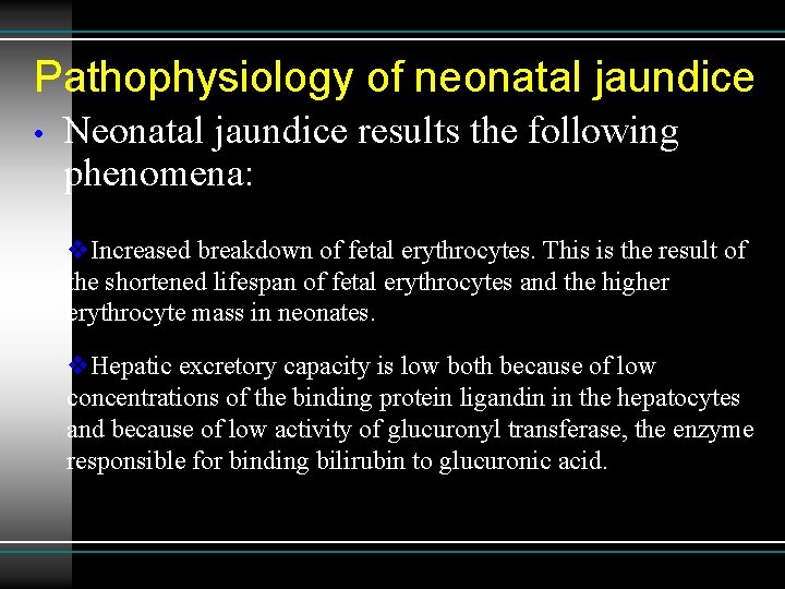 Pathophysiology of neonatal jaundice • Neonatal jaundice results the following phenomena: v. Increased breakdown
