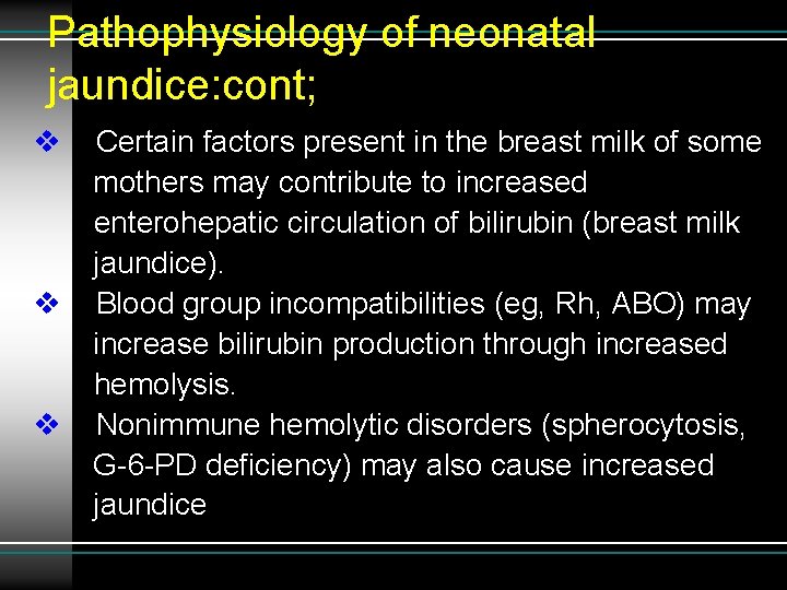 Pathophysiology of neonatal jaundice: cont; v v v Certain factors present in the breast