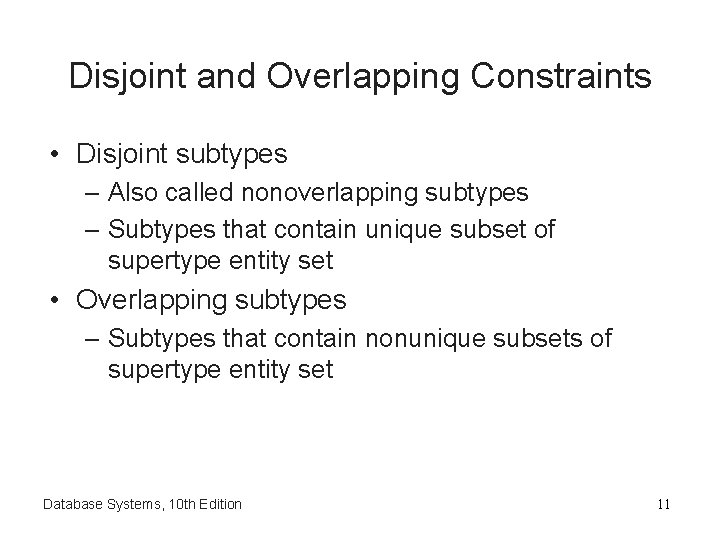 Disjoint and Overlapping Constraints • Disjoint subtypes – Also called nonoverlapping subtypes – Subtypes