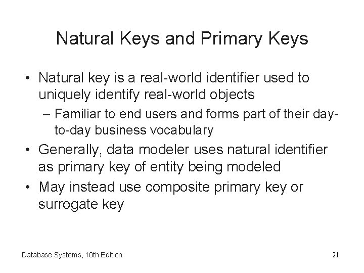 Natural Keys and Primary Keys • Natural key is a real-world identifier used to