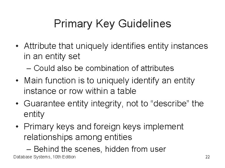 Primary Key Guidelines • Attribute that uniquely identifies entity instances in an entity set Primary Key Guidelines • Attribute that uniquely identifies entity instances in an entity set