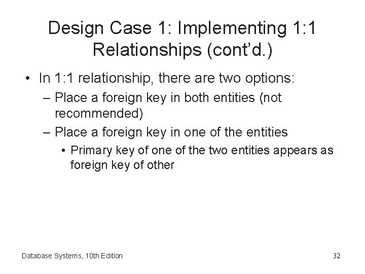Design Case 1: Implementing 1: 1 Relationships (cont’d. ) • In 1: 1 relationship,