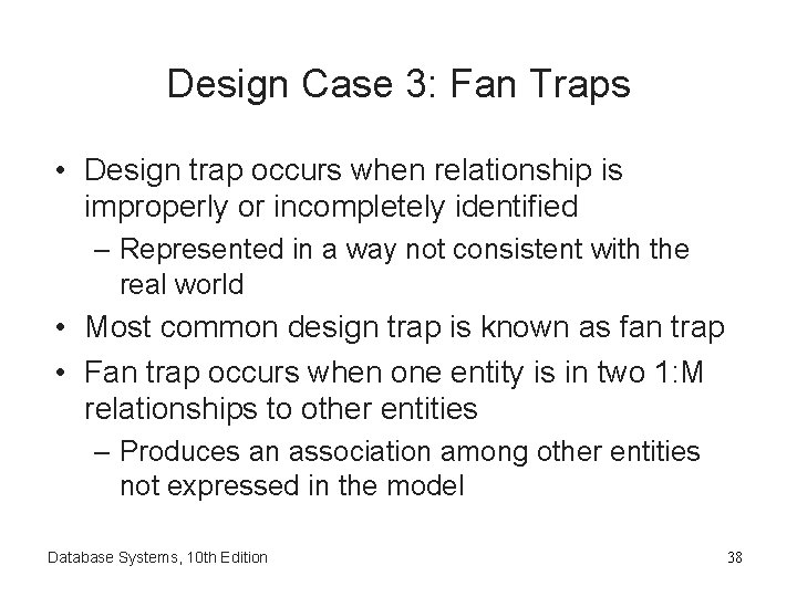 Design Case 3: Fan Traps • Design trap occurs when relationship is improperly or Design Case 3: Fan Traps • Design trap occurs when relationship is improperly or