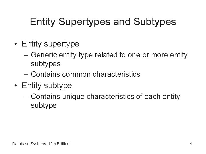 Entity Supertypes and Subtypes • Entity supertype – Generic entity type related to one