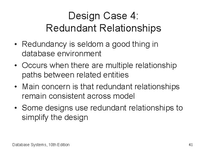 Design Case 4: Redundant Relationships • Redundancy is seldom a good thing in database Design Case 4: Redundant Relationships • Redundancy is seldom a good thing in database