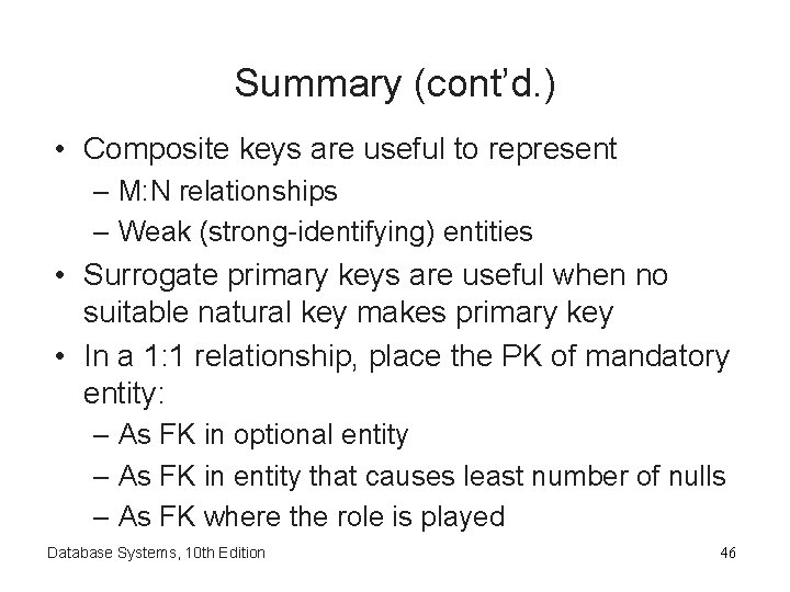 Summary (cont’d. ) • Composite keys are useful to represent – M: N relationships Summary (cont’d. ) • Composite keys are useful to represent – M: N relationships