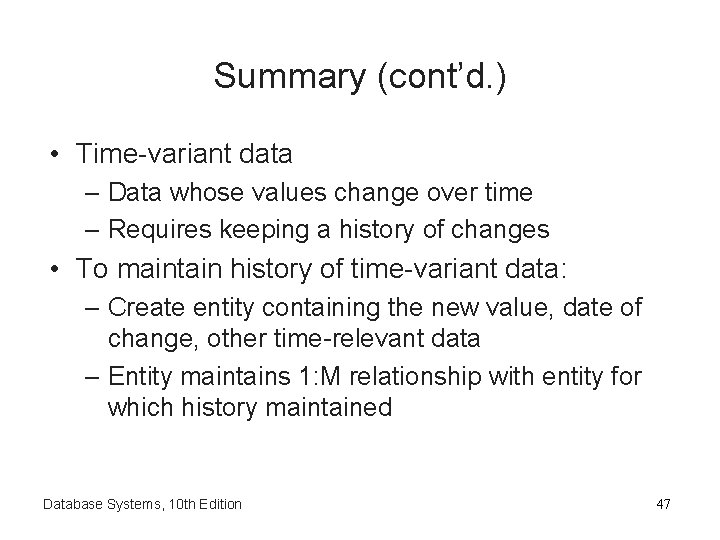 Summary (cont’d. ) • Time-variant data – Data whose values change over time –