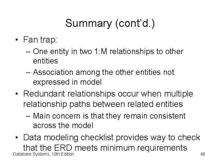 Summary (cont’d. ) • Fan trap: – One entity in two 1: M relationships