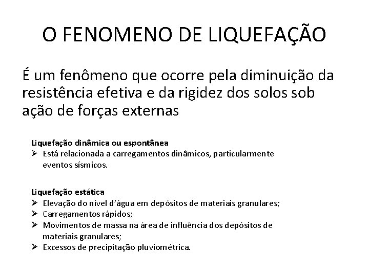 O FENOMENO DE LIQUEFAÇÃO É um fenômeno que ocorre pela diminuição da resistência efetiva