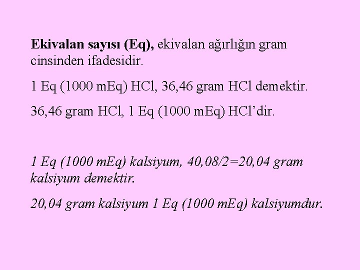 Ekivalan sayısı (Eq), ekivalan ağırlığın gram cinsinden ifadesidir. 1 Eq (1000 m. Eq) HCl,