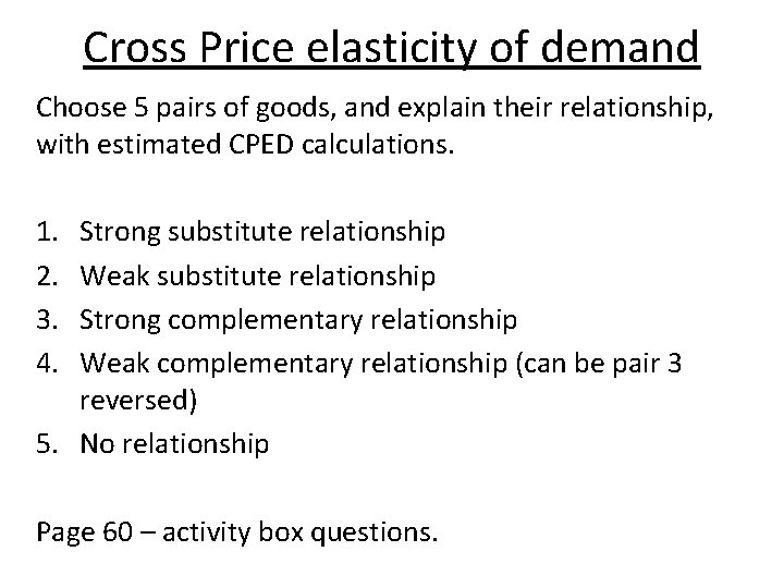 Cross Price elasticity of demand Choose 5 pairs of goods, and explain their relationship, Cross Price elasticity of demand Choose 5 pairs of goods, and explain their relationship,