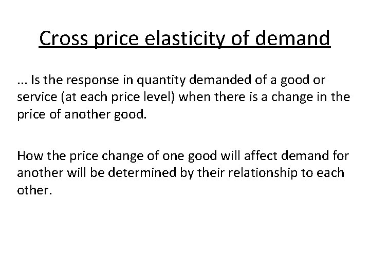 Cross price elasticity of demand. . . Is the response in quantity demanded of Cross price elasticity of demand. . . Is the response in quantity demanded of