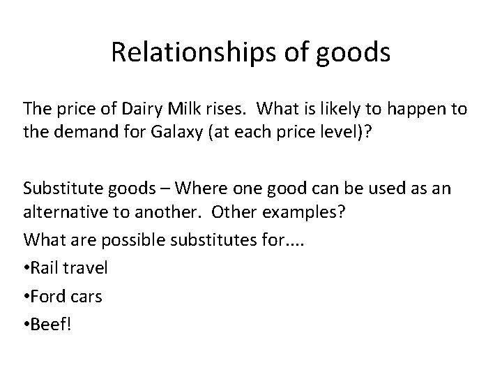 Relationships of goods The price of Dairy Milk rises. What is likely to happen Relationships of goods The price of Dairy Milk rises. What is likely to happen