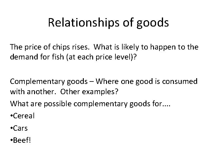 Relationships of goods The price of chips rises. What is likely to happen to Relationships of goods The price of chips rises. What is likely to happen to